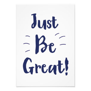 Wees gewoon geweldig! inspirerende quote foto afdruk