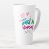 "Wees gewoon jezelf mok" - het beste als cadeau Latte Mok (Rechterhoek)