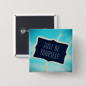 Wees gewoon jezelf vierkante button 5,1 cm (Voorkant /achterkant)