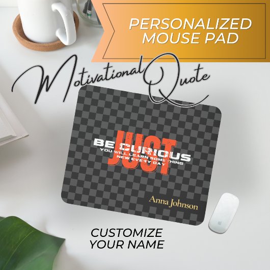 "Wees gewoon nieuwsgierig" Inspirerend quote aange Muismat