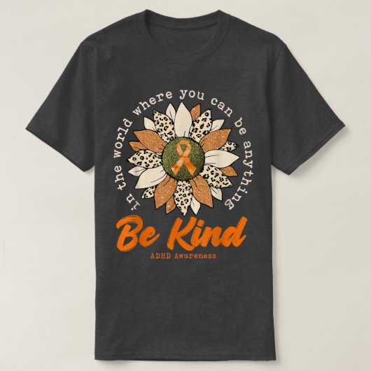 Wees gewoon zonnebloem Oranje ADHD-bewustzijn Ribb T-shirt (Design voorkant)