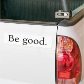 "Wees goed." bumpersticker, wit met zwarte tekst Bumpersticker (Op Truck)
