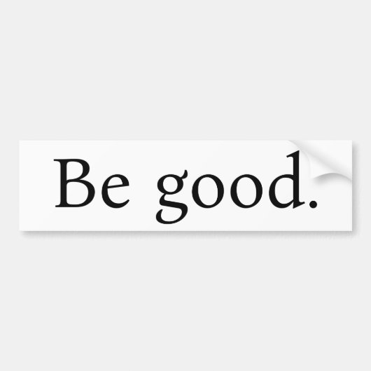 "Wees goed." bumpersticker, wit met zwarte tekst Bumpersticker (Voorkant)
