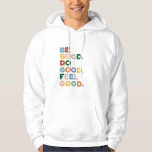 Wees goed. Doe goed. Voel je goed. De goede cyclus Hoodie