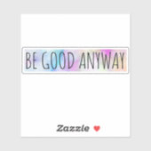 Wees goed, hoe dan ook ticker sticker (Vel)