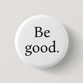 Wees goed. Kleine ronde knop Button 3,2 Cm (Voorkant)