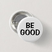 Wees Goed | Positieve Quote Knop Ronde Button 3,2 Cm (Voorkant /achterkant)
