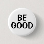 Wees Goed | Positieve Quote Knop Ronde Button 3,2 Cm (Voorkant)