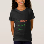 Wees goed voor elkaar, Inspirerend T-shirt (Voorkant)