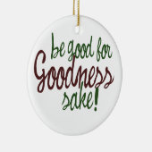 Wees goed voor Goodness Sake Keramisch Ornament (Rechts)