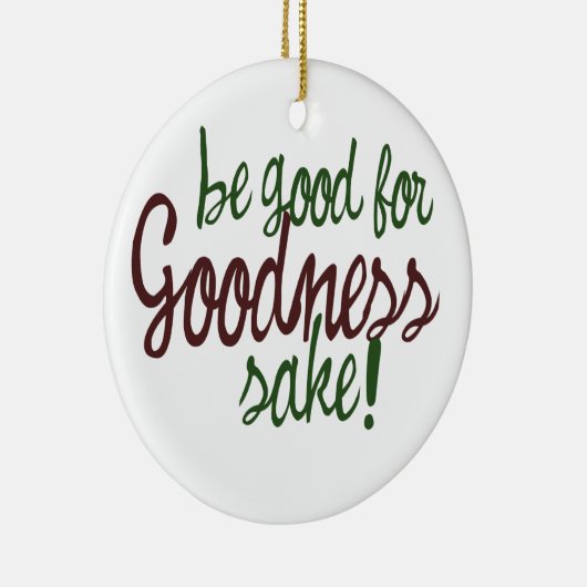 Wees goed voor Goodness Sake Keramisch Ornament (Rechts)