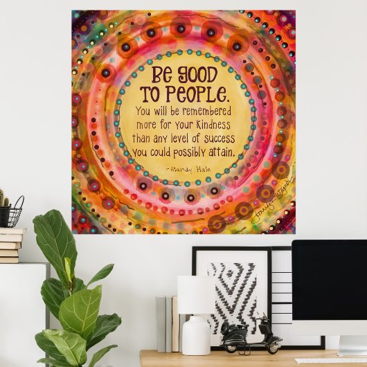 "Wees goed voor mensen" Inspirerend  Poster (Thuiskantoor)