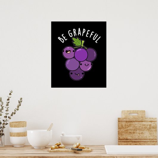 Wees Grapeful Grape Pun Dark BG Poster (Keuken)
