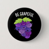 Wees Grappige Grape Bunch Pun Dark BG Ronde Button 5,7 Cm (Voorkant)
