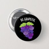 Wees Grappige Grape Bunch Pun Dark BG Ronde Button 5,7 Cm (Voorkant /achterkant)
