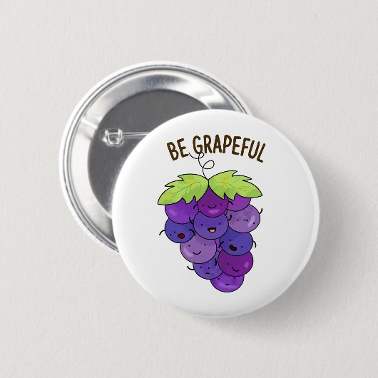 Wees grappige grappige druif bos woordspeling ronde button 5,7 cm (Voorkant /achterkant)