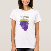 Wees grappige grappige druif bos woordspeling t-shirt (Voorkant)