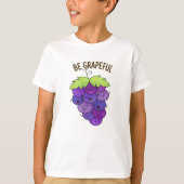Wees grappige grappige druif bos woordspeling t-shirt (Voorkant)
