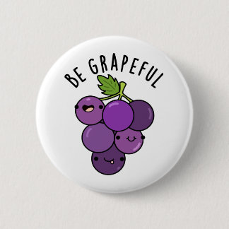 Wees grappige positieve druif woordspeling ronde button 5,7 cm