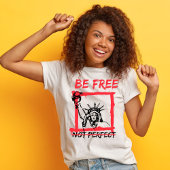 Wees gratis, niet perfect inspirerende offerte gra t-shirt