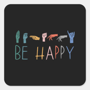 Wees Happy Cute Colorful  ASL Sign Language Vierkante Sticker