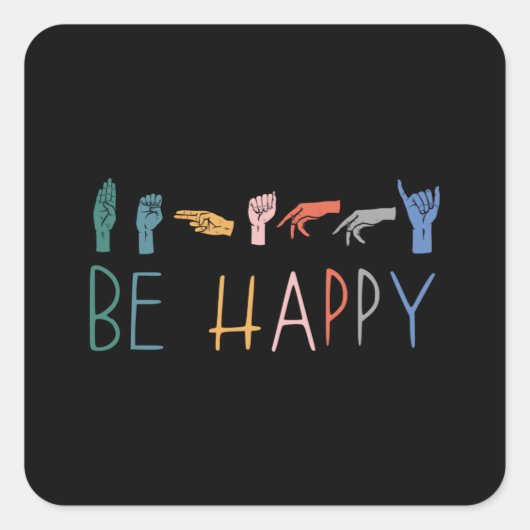 Wees Happy Cute Colorful  ASL Sign Language Vierkante Sticker (Voorkant)