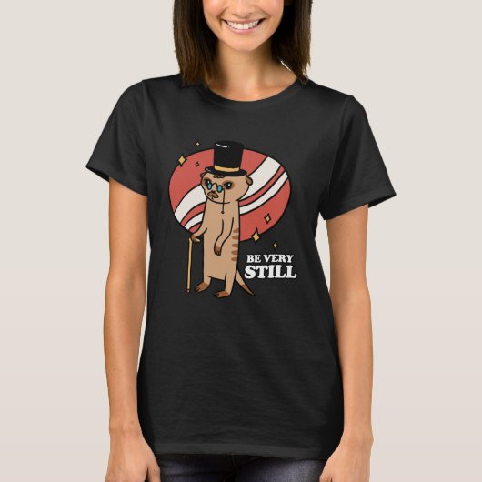 Wees heel stil stokstaartje mangoest t-shirt (Voorkant)