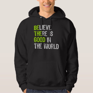 Wees het goede - geloof dat er goed is in de werel hoodie