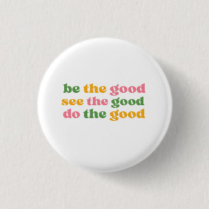 wees het goede zie het goede doe het goede ronde button 3,2 cm
