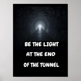 Wees het licht aan het einde van de tunnel. poster