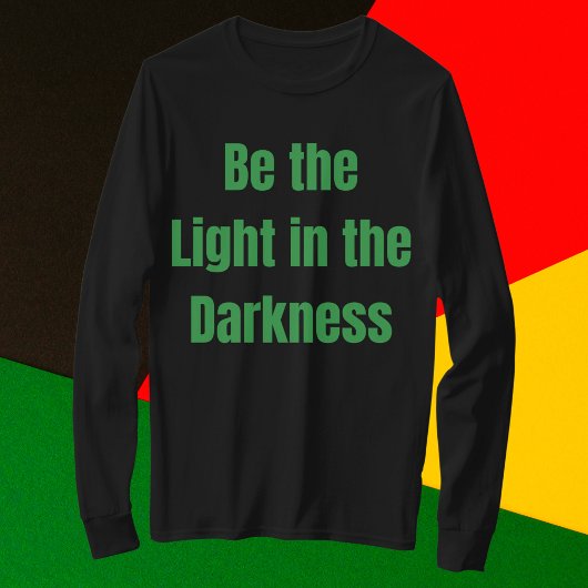 Wees het Licht in het Duisternis Inspirerend T-shirt