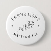 Wees het licht | Matthew 5:14 Bijbelverse Ronde Button 7,6 Cm (Voorkant)