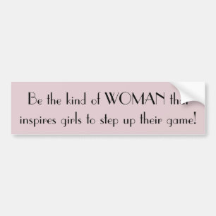 Wees het soort vrouw bumpersticker