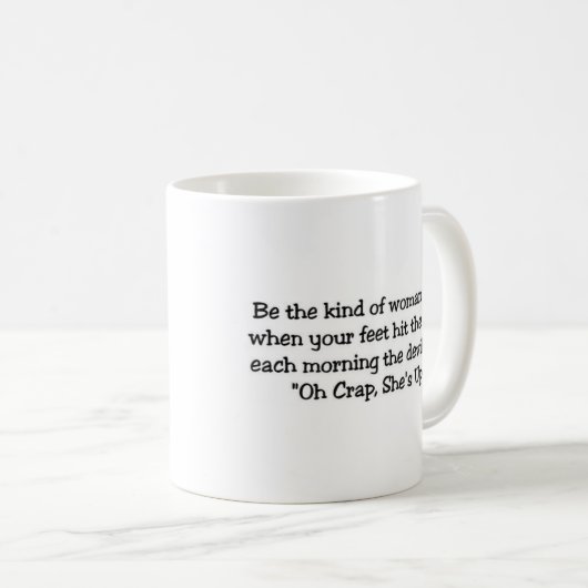 Wees het soort vrouw koffiemok (Voorkant rechts)
