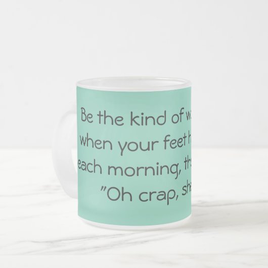 Wees het soort vrouw... matglas koffiemok (Voorkant links)