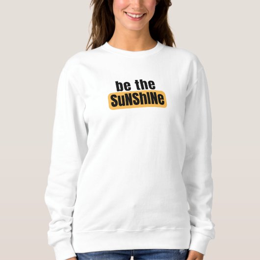 Wees het Sunshine Sweatshirt (Voorkant)