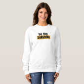 Wees het Sunshine Sweatshirt (Voorkant volledig)