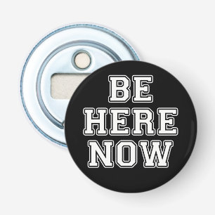 Wees hier nu button flesopener