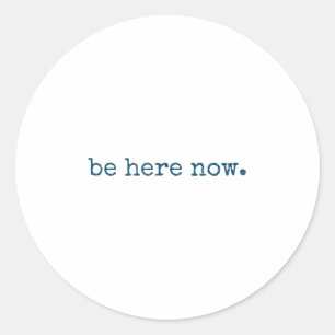 Wees Hier Nu Geïnspireerde Motivatie Spreuk Minima Ronde Sticker