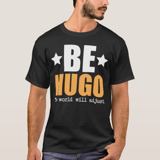 Wees Hugo de wereld zal zich aanpassen T-shirt (Voorkant)