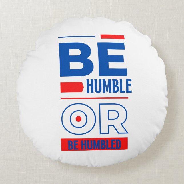 Wees Humble of wees beschadigd Rond Kussen (Voorkant)