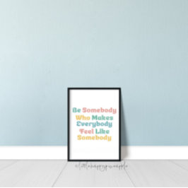 Wees iemand die iedereen als iemand laat voelen poster