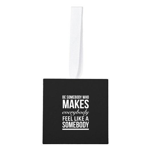 Wees iemand die iedereen het gevoel geeft decoratie (Voorkant)