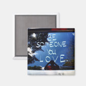 Wees iemand waar je van houdt - Achtergrond magnee Magneet (Voorkant / Achterkant)