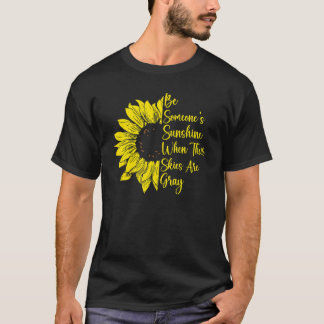 Wees Iemands Zonneschijn Zonnebloem  Mentale Gezon T-shirt