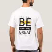 Wees iets geweldigs T-shirt - Draag je doel (Achterkant)