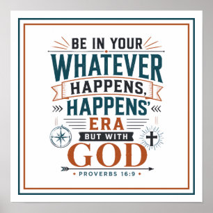 Wees in je 'Wat Gebeurt, Gebeurt' Tijdperk met God Poster