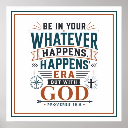Wees in je 'Wat Gebeurt, Gebeurt' Tijdperk met God Poster (Voorkant)