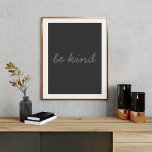 Wees Inspirerend Citaat Modern Black en Grey Poster<br><div class="desc">Eenvoudig inspirerend citaat - wees vriendelijk - in handgeschreven manuscript en een moderne minimalistische stijl.</div>