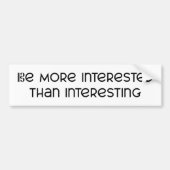 Wees interessanter dan interessant bumpersticker (Voorkant)